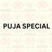 PUJA SPECIAL